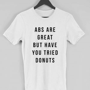 Abs are Great, But have you tried Donuts